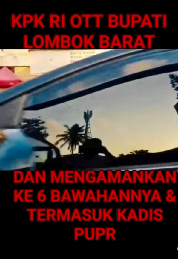 Bupati Lombok Barat Lalu Ahmad Zaini Terjaring OTT KPK, 19 Orang Diamankan; Dugaan Terkait Proyek Pemkab Masih Didalami